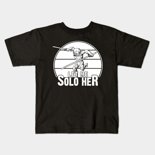 Let me solo her Kids T-Shirt by ActiveNerd